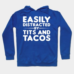 Easily Distracted By Tits And Tacos Hoodie